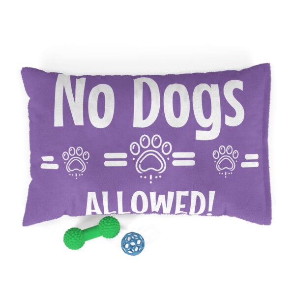 No Dogs Allowed! Pet Bed - Image 3