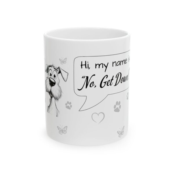 Hi, My name is No, Get Down! Ceramic Mug, (11oz, 15oz)