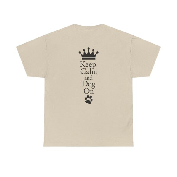 Keep Calm and Dog On Unisex Heavy Cotton Tee - Image 4