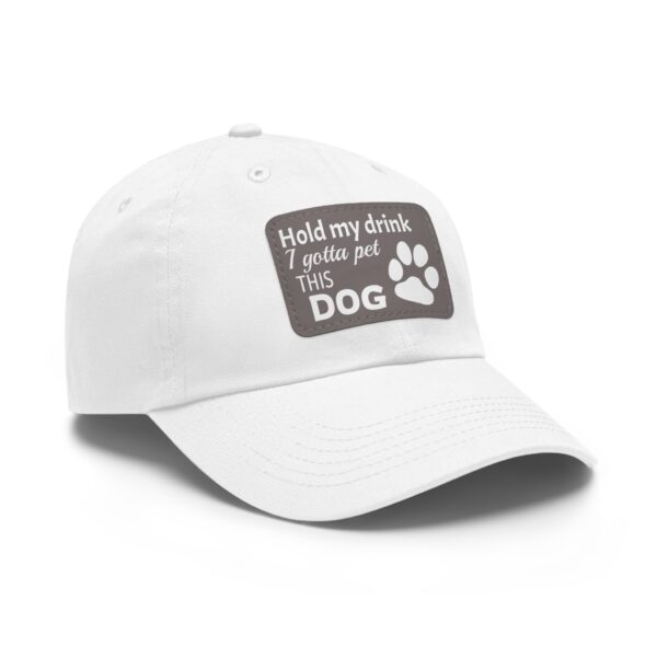 Hold My Drink I Gotta Pet This Dog Dad Hat with Leather Patch (Rectangle) - Image 18