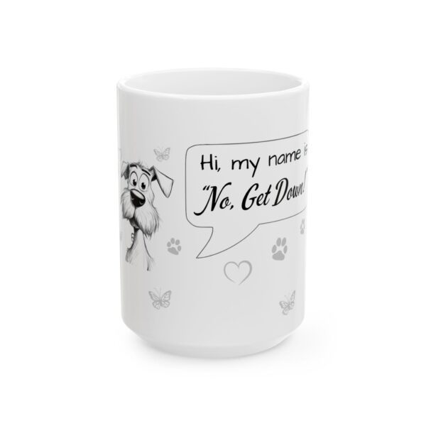 Hi, My name is No, Get Down! Ceramic Mug, (11oz, 15oz) - Image 5