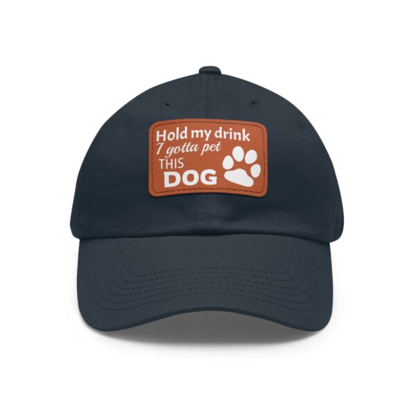 Hold My Drink I Gotta Pet This Dog Dad Hat with Leather Patch (Rectangle) - Image 14