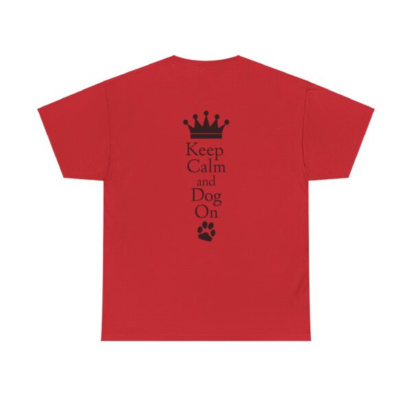 Keep Calm and Dog On Unisex Heavy Cotton Tee - Image 6