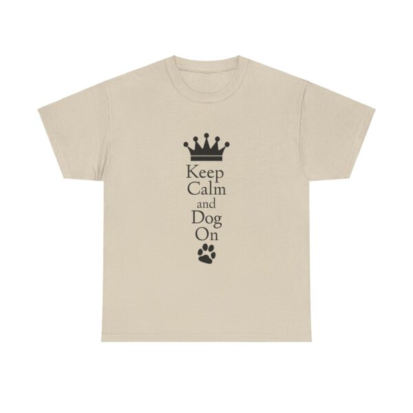 Keep Calm and Dog On Unisex Heavy Cotton Tee - Image 3