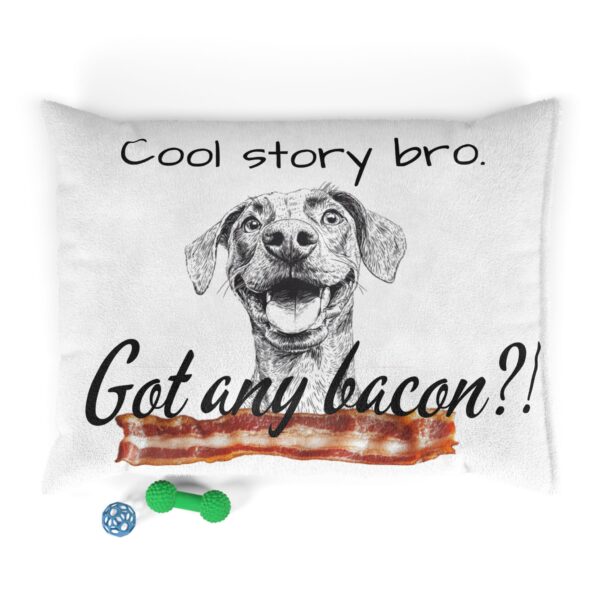 Cool Story Bro. Got Any Bacon? Pet Bed