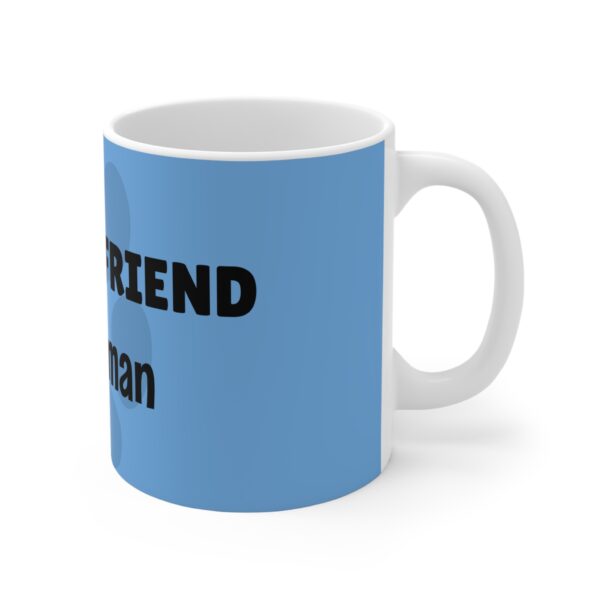 My Best Friend Isn't Human Mug 11oz - Image 3