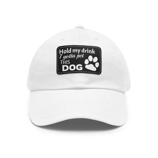 Hold My Drink I Gotta Pet This Dog Dad Hat with Leather Patch (Rectangle) - Image 5