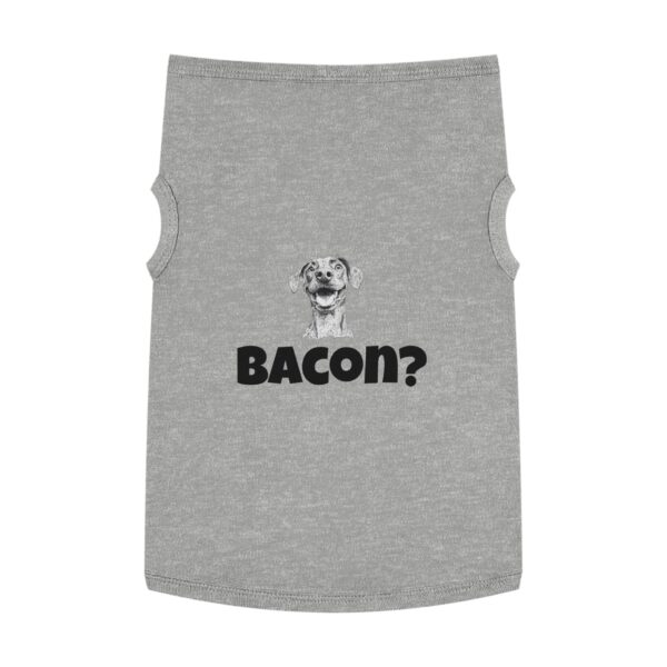 Bacon? Pet Tank Top - Image 19