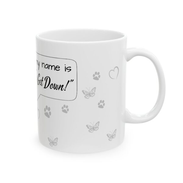 Hi, My name is No, Get Down! Ceramic Mug, (11oz, 15oz) - Image 4