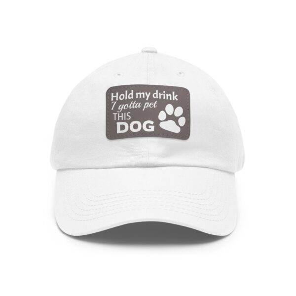 Hold My Drink I Gotta Pet This Dog Dad Hat with Leather Patch (Rectangle) - Image 17