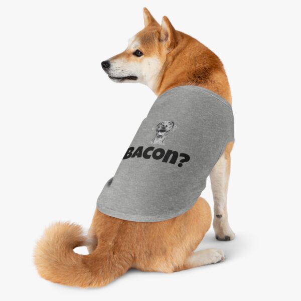 Bacon? Pet Tank Top - Image 12