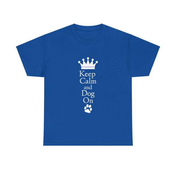 Keep Calm and Dog On Unisex Heavy Cotton Tee - Image 7