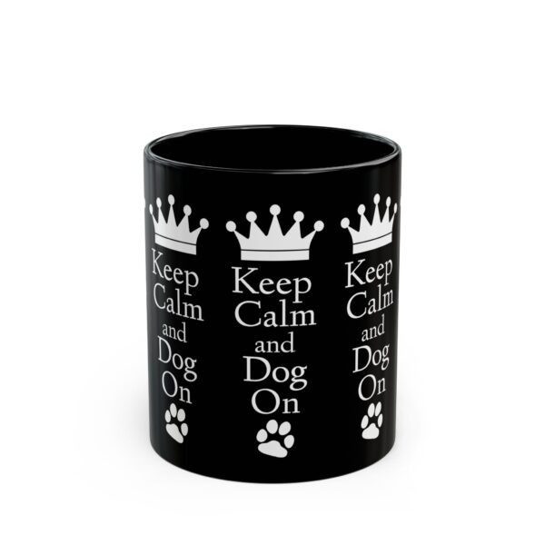 Keep Calm and Dog On Black Mug (11oz, 15oz)