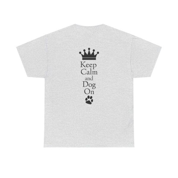 Keep Calm and Dog On Unisex Heavy Cotton Tee - Image 12