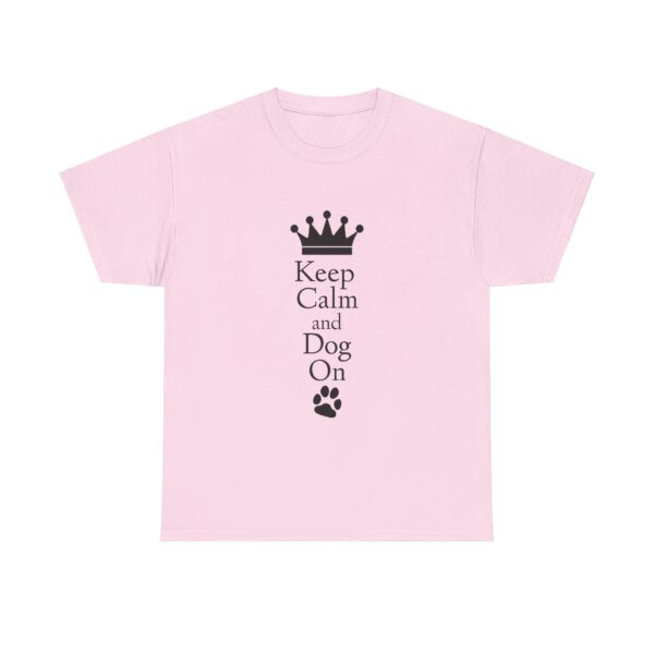 Keep Calm and Dog On Unisex Heavy Cotton Tee - Image 9