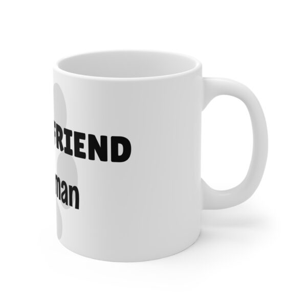 My Best Friend Isn't Human Mug 11oz - Image 3