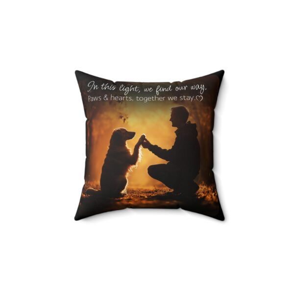 In the Light We Find Our Way, Paws and Hearts Together We Stay Spun Polyester Square Pillow