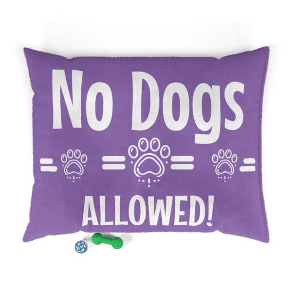 No Dogs Allowed! Pet Bed