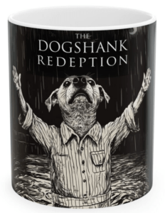 The Dogshank Redemption Mug Featuring a Dog Parody of the Famous Movie Scene